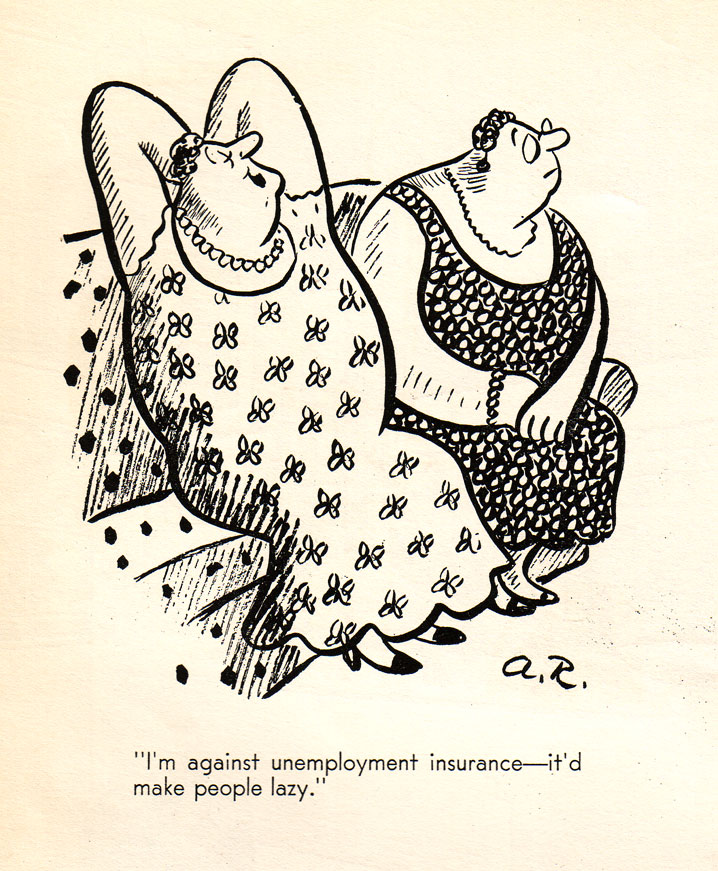 Redfield's Ruling Clawss (1935): "I'm against unemployment insurance –Â it would make people lazy"