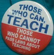 Those Who Can, Teach. Those Who Cannot, Pass Laws About Teaching