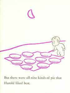 From Crockett Johnson's Harold and the Purple Crayon (1955): "But there were all nine kinds of pie that Harold liked best."