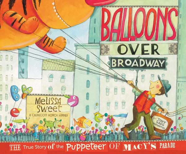 Melissa Sweet, Balloons Over Broadway (2011)