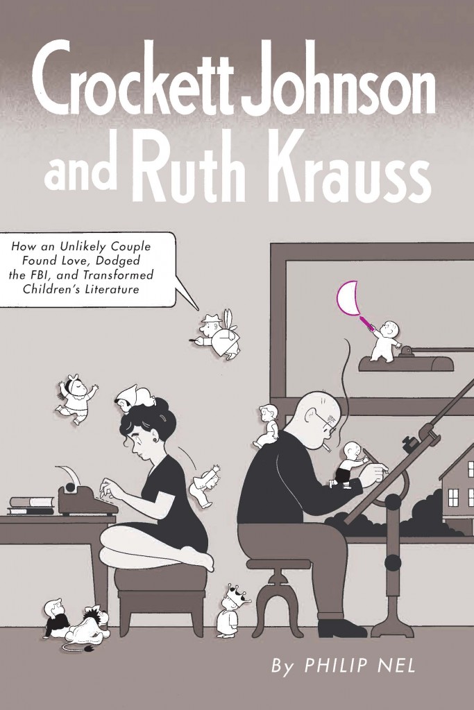Front cover by Chris Ware for: Crockett Johnson and Ruth Krauss: How an Unlikely Couple Found Love, Dodged the FBI, and Transformed Children's Literature (forthcoming from UP Mississippi, Sept. 2012)