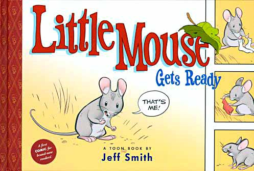 Jeff Smith, Little Mouse Gets Ready (2009)