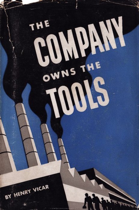 Henry Vicar, The Company Owns the Tools