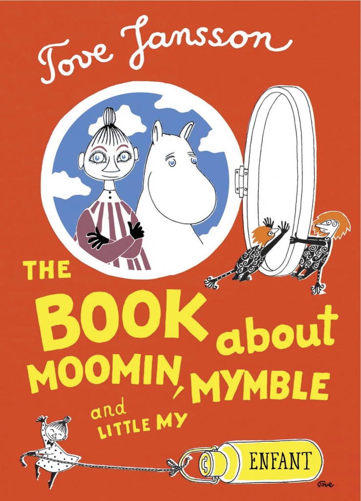 Tove Jansson, The Book About Moomin, Mymble, and Little My (translated by Sophie Hannah, 2009)