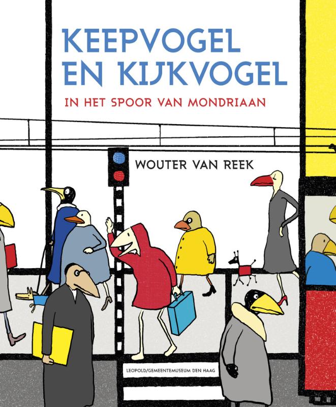 Wouter Van Reek, Keepvogel en Kijkvogel: In Het Spoor Van Mondrian (2011)