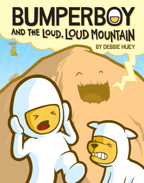 Debbie Huey, Bumperboy and the Loud, Loud Mountain