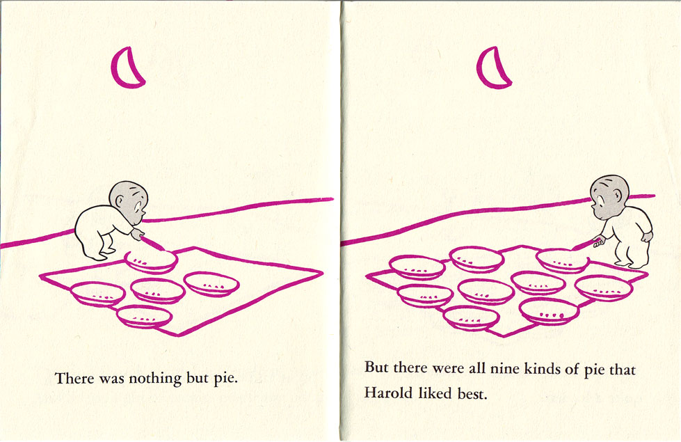 Crockett Johnson, Harold and the Purple Crayon (1955): "There was nothing but pie."