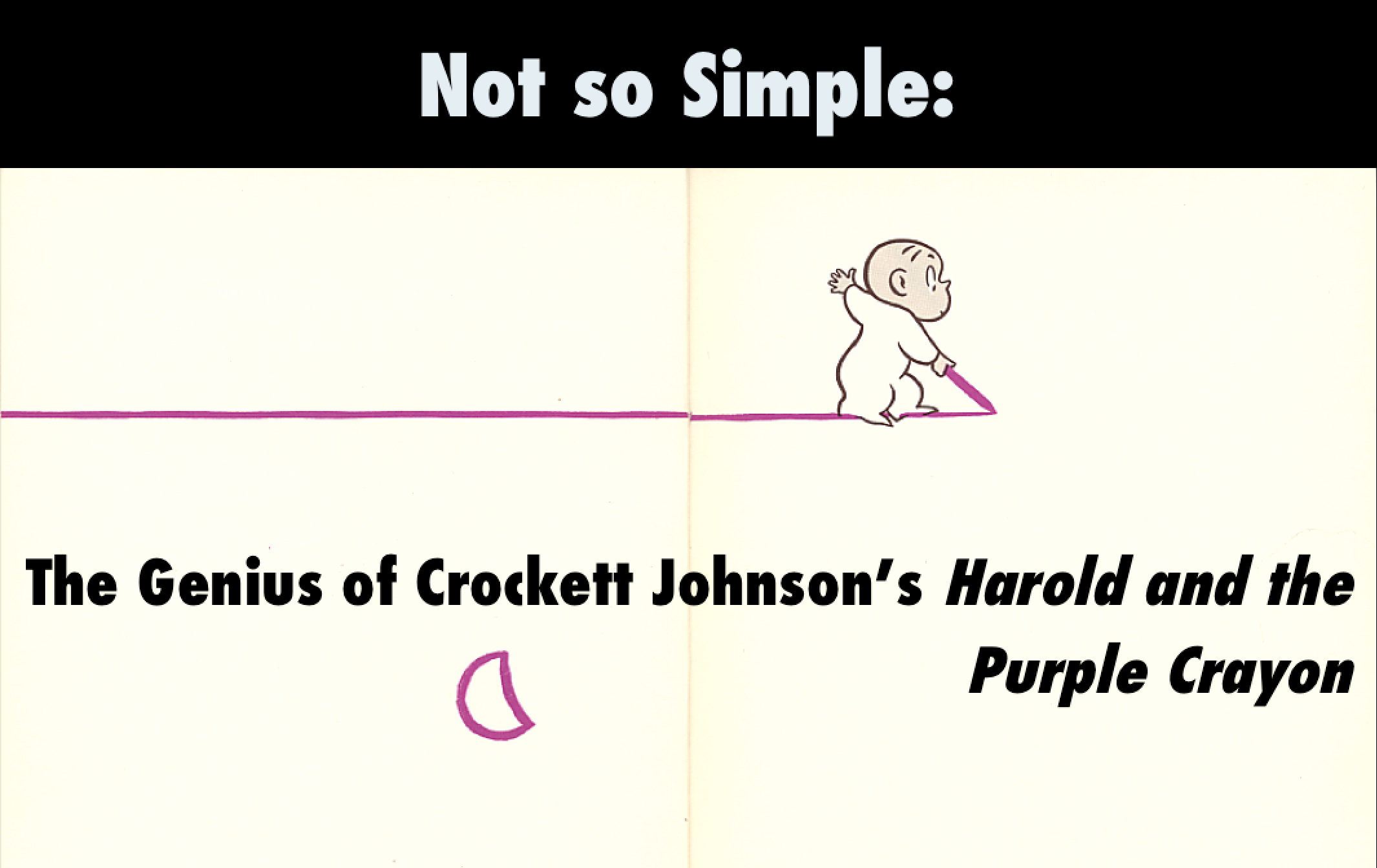 Not So Simple: The Genius of Crockett Johnson's Harold and the Purple Crayon