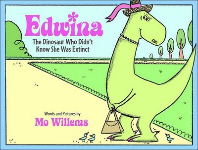 Mo Willems, Edwina, the Dinosaur Who Didn’t Know She Was Extinct (2006)