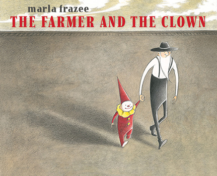 Marla Frazee, The Farmer and the Clown (2014)