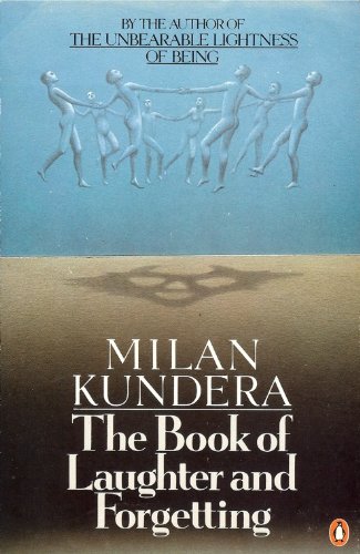 Milan Kundera, The Book of Laughter and Forgetting (1978; English translation, 1980)