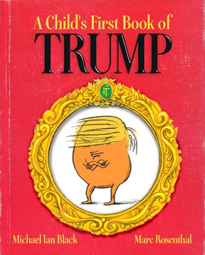 Michael Ian Black and Marc Rosenthal, A Child's First Book of Trump (2016)
