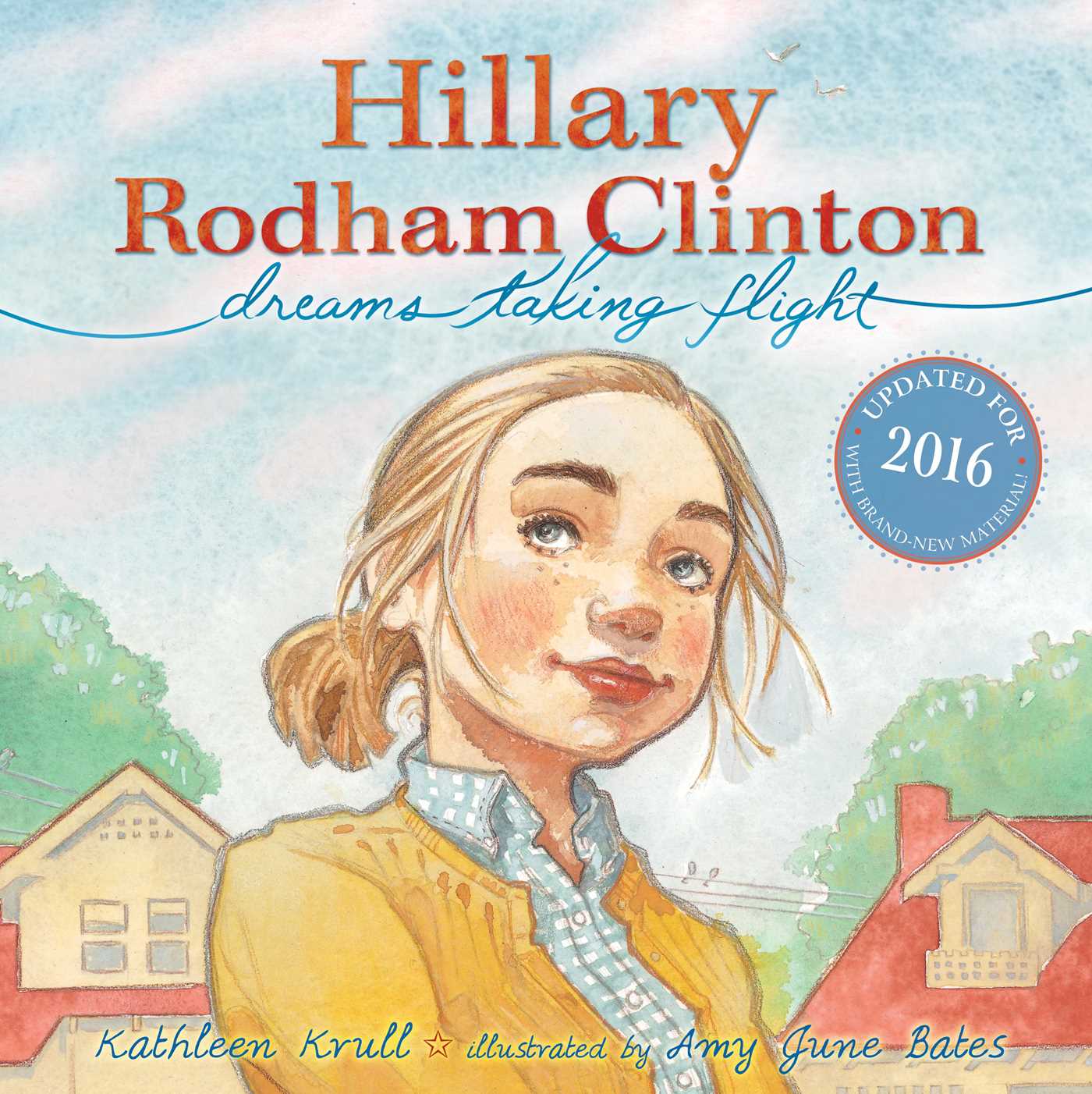 Kathleen Krull and Amy June Bates, Hillary Rodham Clinton: Dreams Taking Flight (2015)