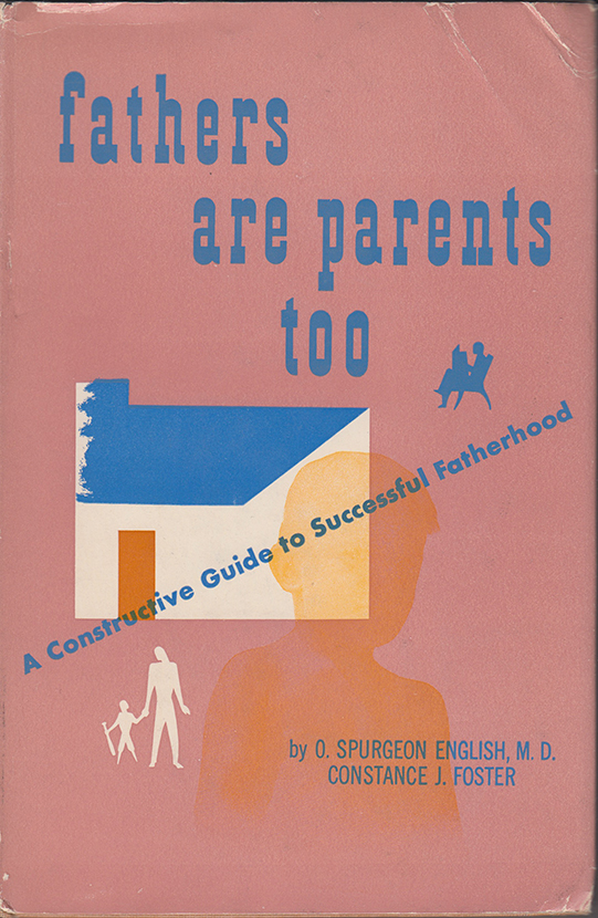 O. Spurgeon English and Constance J. Foster, Fathers Are Parents Too (1951)
